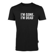 "I´M GONE, I´M DEAD" - Tee