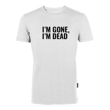 "I´M GONE, I´M DEAD" - Tee