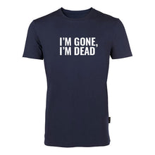 "I´M GONE, I´M DEAD" - Tee